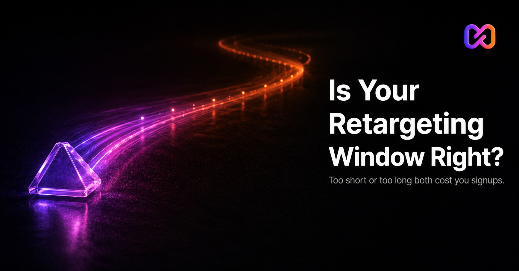 Why Your Retargeting Window Might Be Costing You Signups