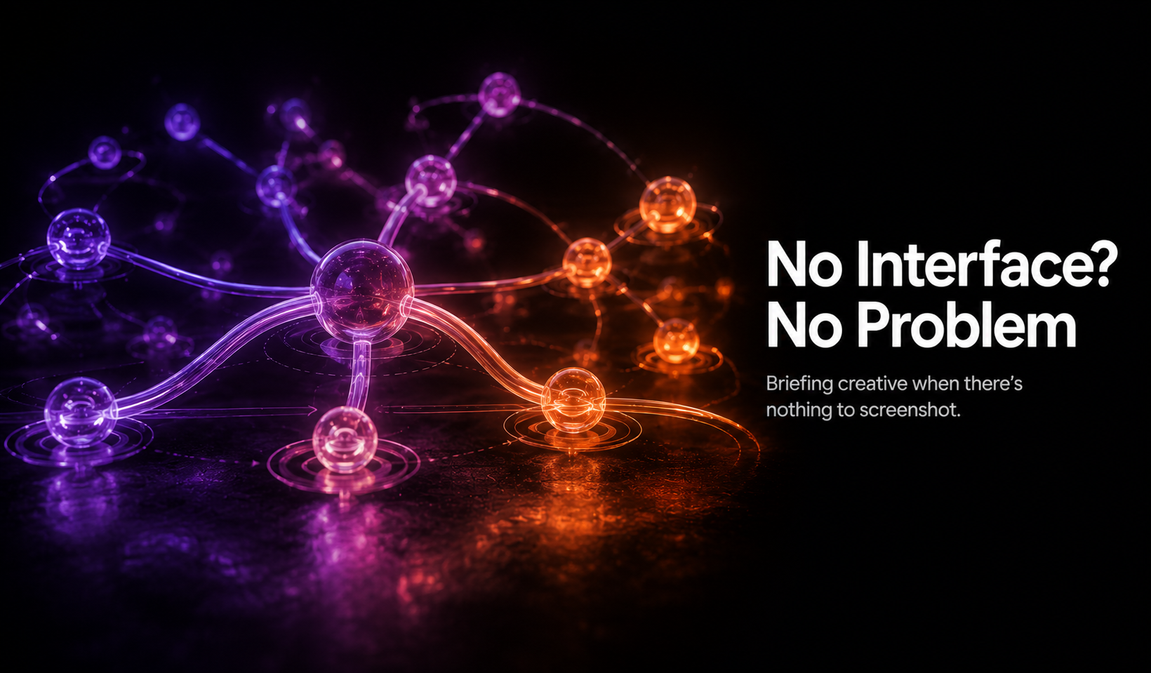 How to Brief Creative for a Product With No Visual Interface