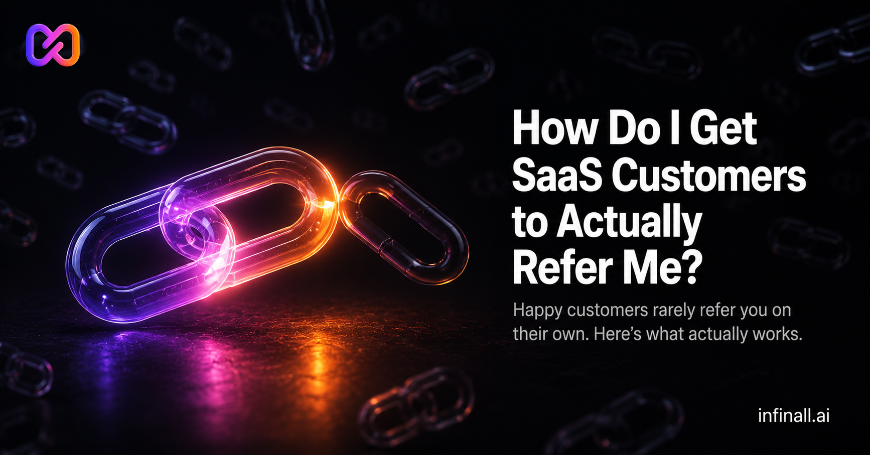 How Do I Get SaaS Customers to Actually Refer Me?